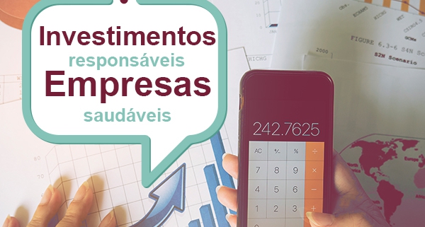 Investimentos responsáveis e empresas saudáveis. Consegue imaginar que ele seja viável em meio a práticas nocivas ao desprezo pelo bem-estar social?