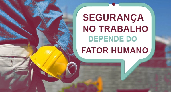 Segurança no Trabalho depende do fator humano