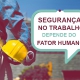 Segurança no Trabalho depende do fator humano